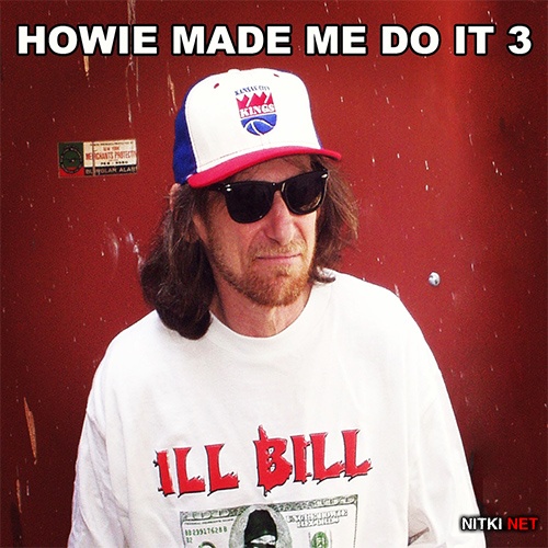 Ill Bill - Howie Made Me Do It 3 (2013)