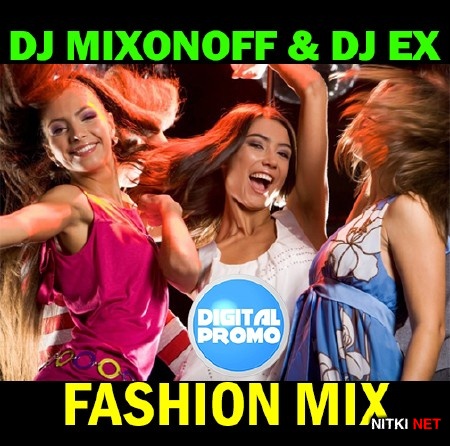 DJ Mixonoff & DJ eX - Fashion Mix (2013)