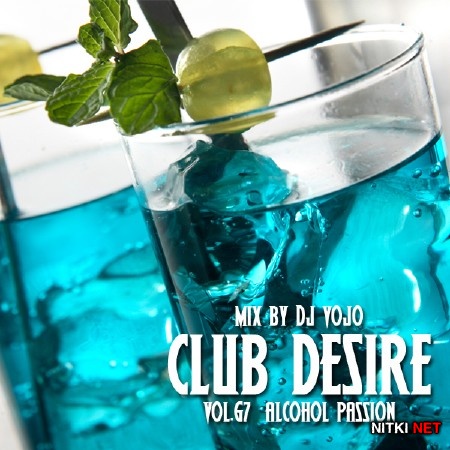 Dj VoJo - CLUB DESIRE vol.67 Alcohol Passion (2014)