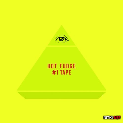 Hot Fudge - #1 Tape (2014)
