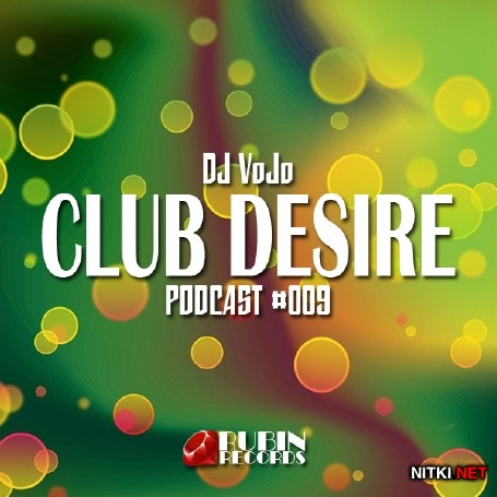 Dj VoJo - CLUB DESIRE #009 (2015)