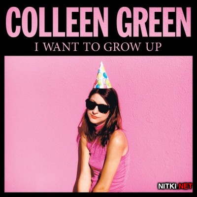 Colleen Green - I Want to Grow Up (2015)