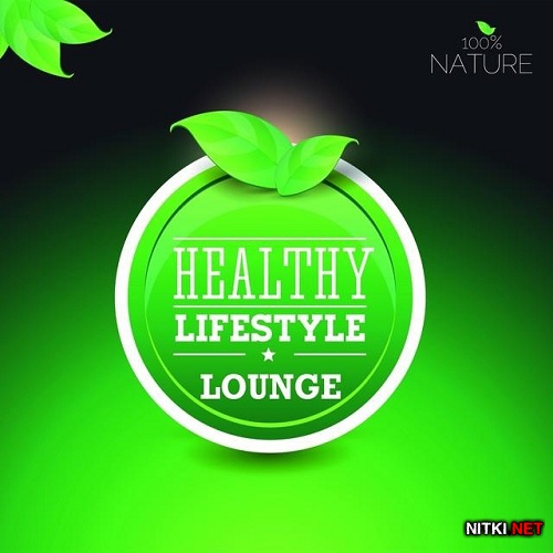 100% Nature Lounge Healthy Lifestyle (Best of Relaxing Wellness Spa Sounds) (2015)