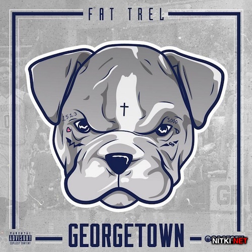 Fat Trel - Georgetown (2015)
