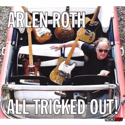 Arlen Roth - All Tricked Out! (2015)