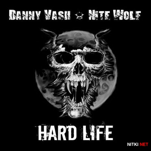Danny Vash And Nite Wolf - Hard Life (2016)